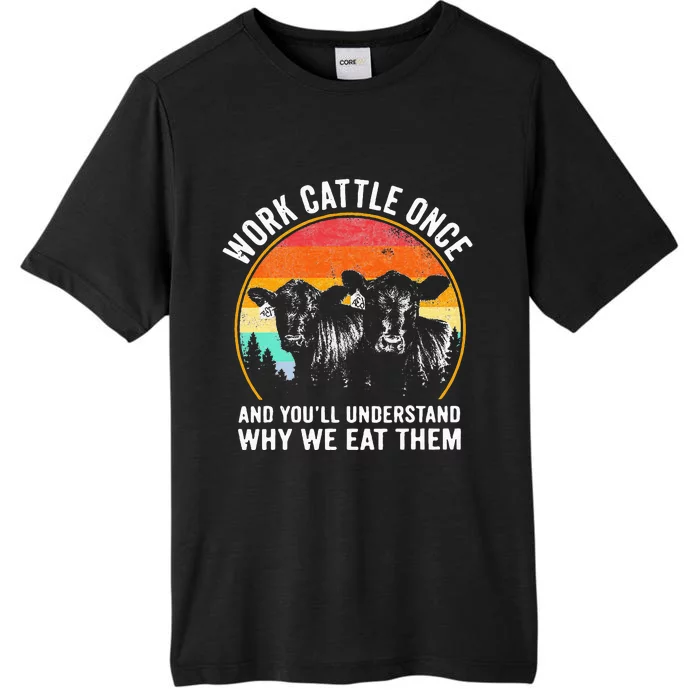 Work Cattle Once And Youll Understand Why We Eat Them Cow ChromaSoft Performance T-Shirt