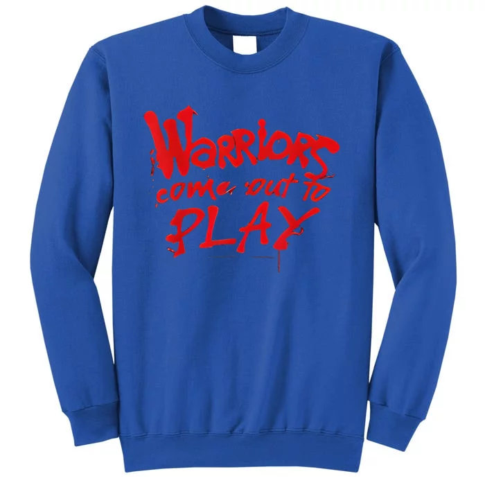 Warriors Come Out To Play Tall Sweatshirt