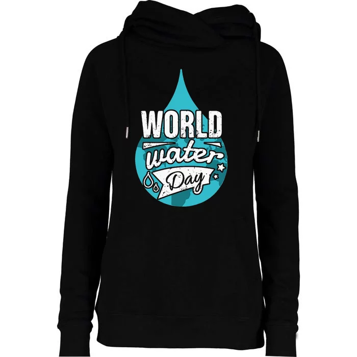 Water Conservation on World Water Day Womens Funnel Neck Pullover Hood