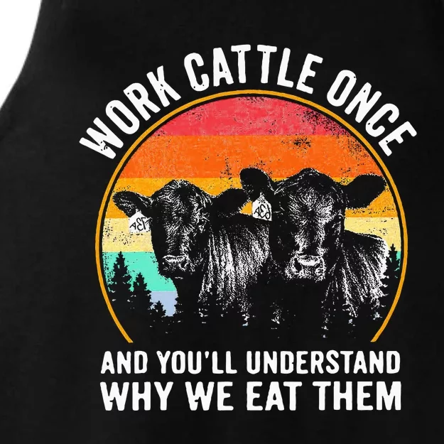 Work Cattle Once And YouLl Understand Why We Eat Them Cow Ladies Tri-Blend Wicking Tank