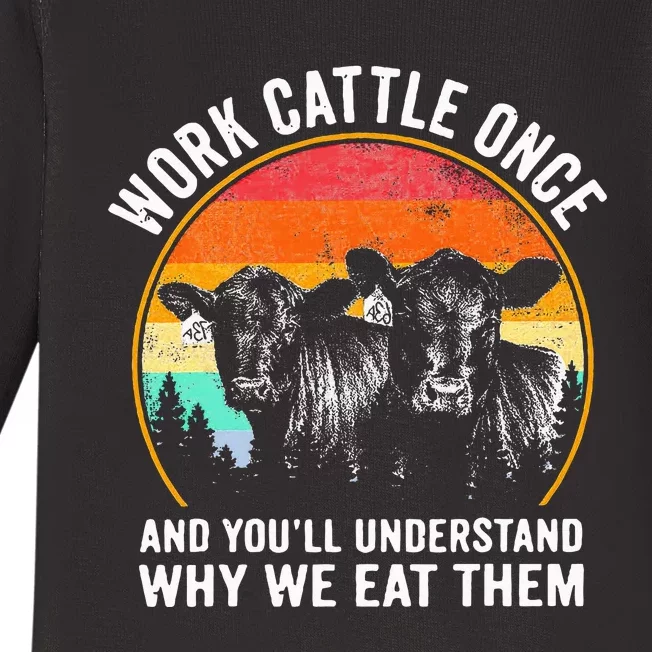 Work Cattle Once And YouLl Understand Why We Eat Them Cow Baby Long Sleeve Bodysuit