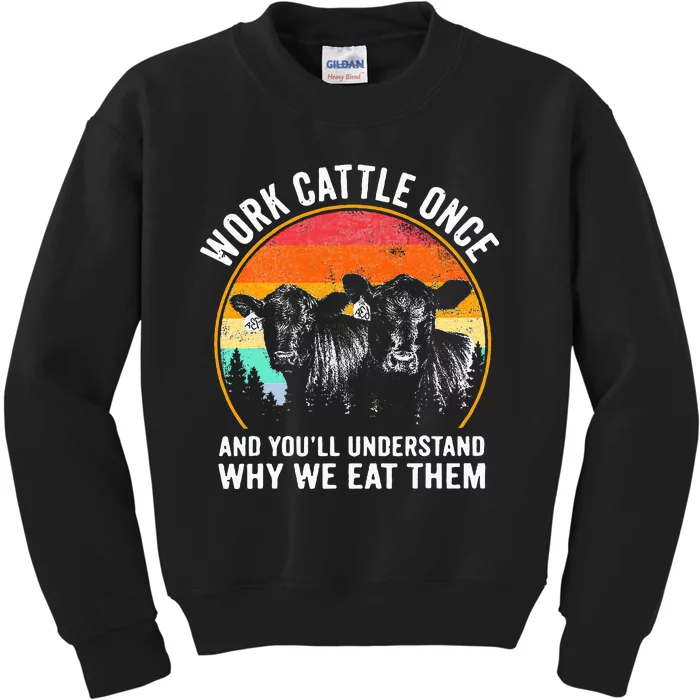 Work Cattle Once And YouLl Understand Why We Eat Them Cow Kids Sweatshirt