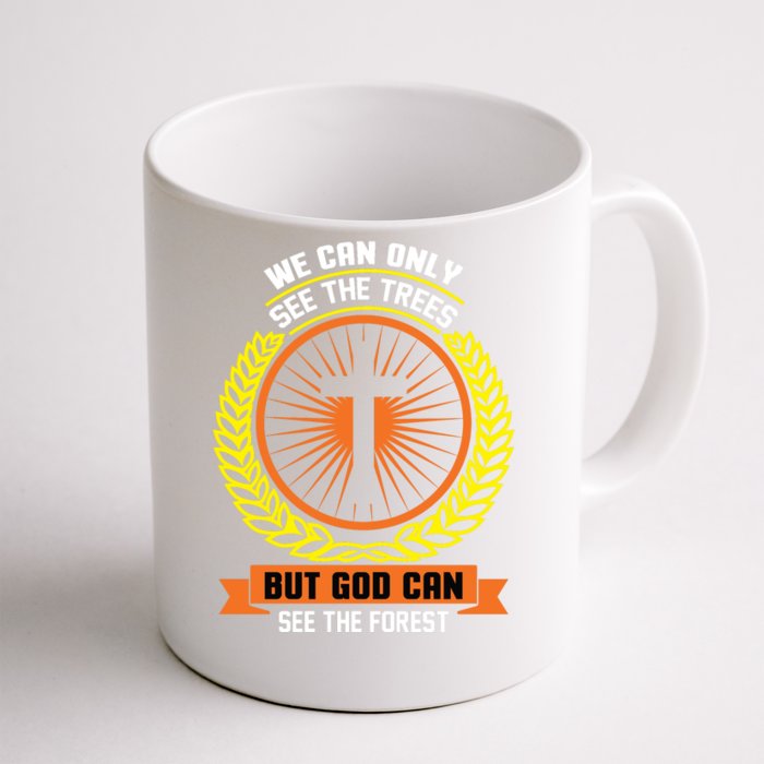 We Can Only See The Trees But God Can See The Forest Front & Back Coffee Mug