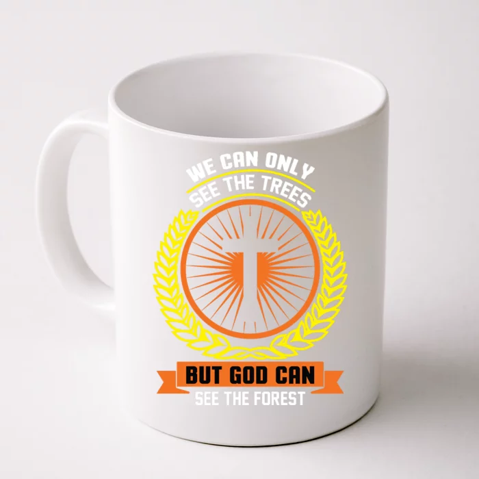 We Can Only See The Trees But God Can See The Forest Front & Back Coffee Mug