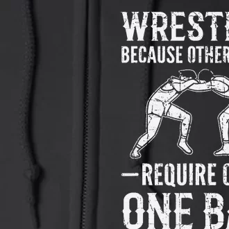 Wrestling Cause Other Sports Require Only One Ball. Wrestler Full Zip Hoodie