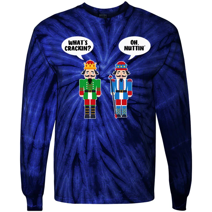 WhatS Crackin Oh Nuttin Funny Nutcracker Christmas Gift Tie-Dye Long Sleeve Shirt