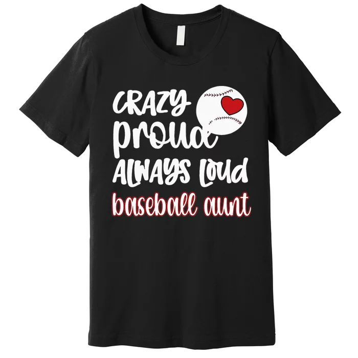 Womens Crazy Proud Baseball Aunt Baseball Fan Baseball Auntie Premium T-Shirt