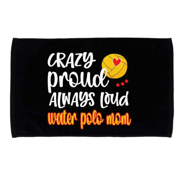 Womens Crazy Proud Loud Water Polo Mom Of Water Polo Player Microfiber Hand Towel