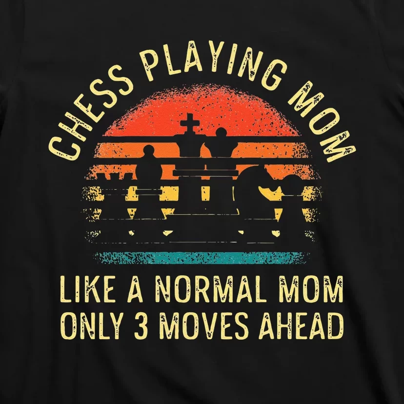 Womens Chess Playing Mom 3 Moves Ahead Chess Player T-Shirt