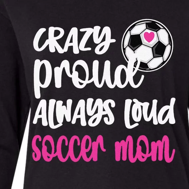 Womens Crazy Proud Soccer Mom Soccer Mama Soccer Player Mom Womens Cotton Relaxed Long Sleeve T-Shirt