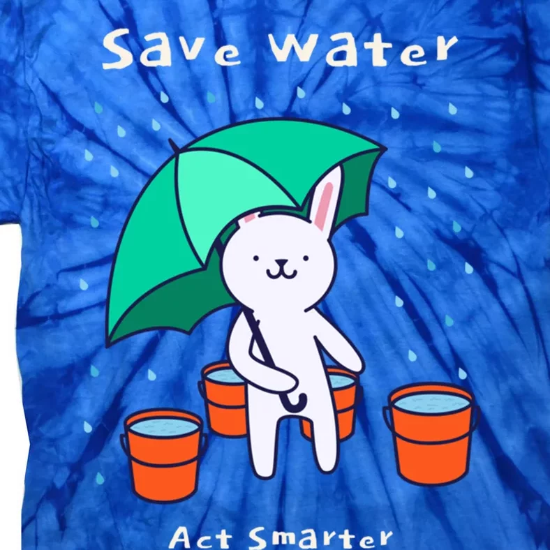 Water Conservation: Save Water Act Smarter Ecomeaningful Giftconscious Funny Gif Tie-Dye T-Shirt