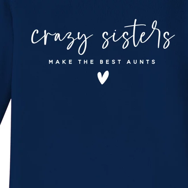 Wo Crazy Sisters Make The Best Aunts Gift Baby Long Sleeve Bodysuit