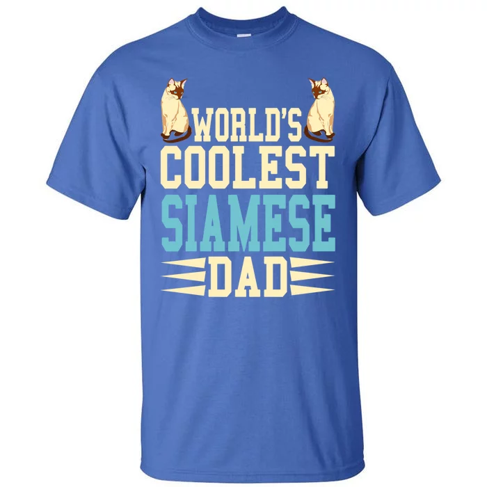 Worlds Coolest Siamese Dad Cat Lover Gift Present Gift Tall T-Shirt