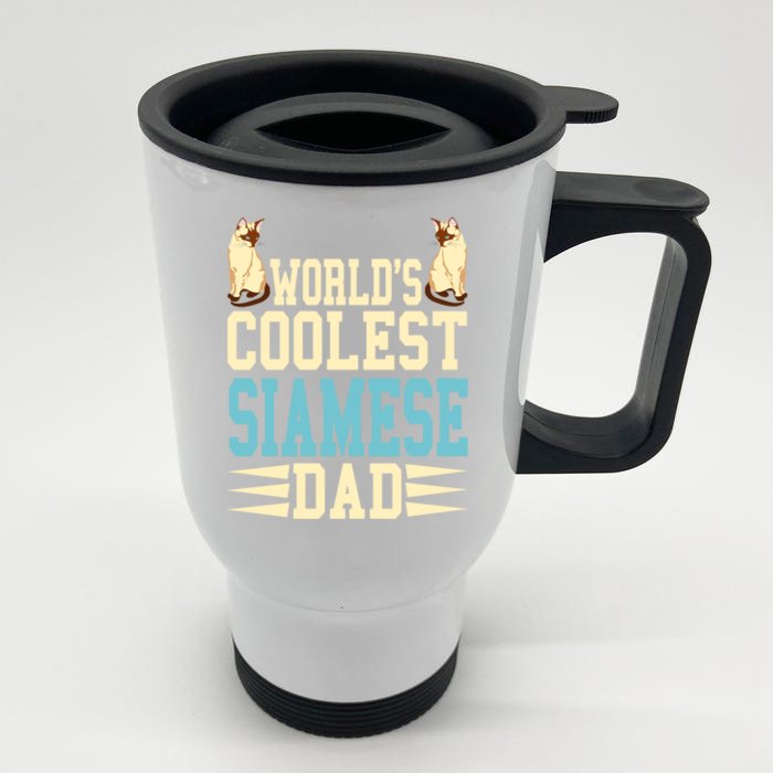 Worlds Coolest Siamese Dad Cat Lover Gift Present Gift Front & Back Stainless Steel Travel Mug