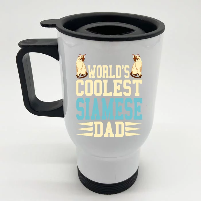 Worlds Coolest Siamese Dad Cat Lover Gift Present Gift Front & Back Stainless Steel Travel Mug