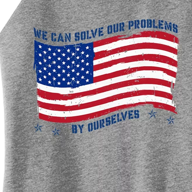 We Can Solve Our Problems By Ourselves American Flag Women’s Perfect Tri Rocker Tank