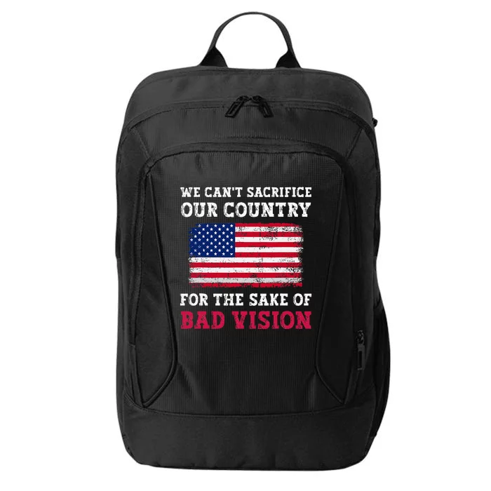 We CanT Sacrifice Our Country For The Sake Of Bad Vision City Backpack