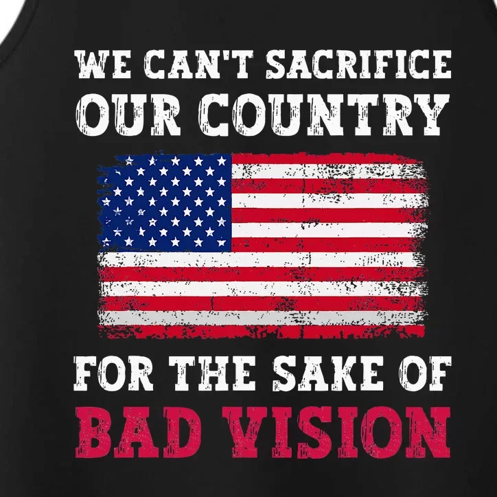 We CanT Sacrifice Our Country For The Sake Of Bad Vision Performance Tank