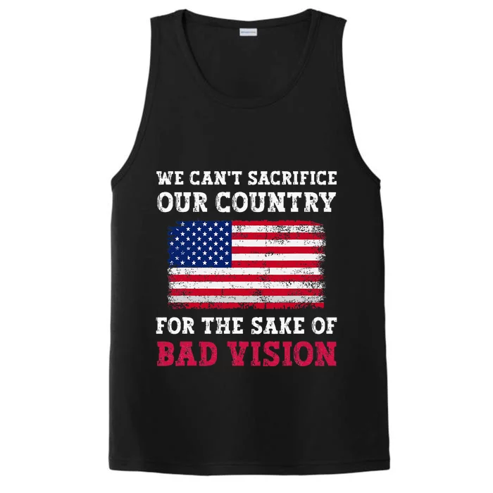 We CanT Sacrifice Our Country For The Sake Of Bad Vision Performance Tank