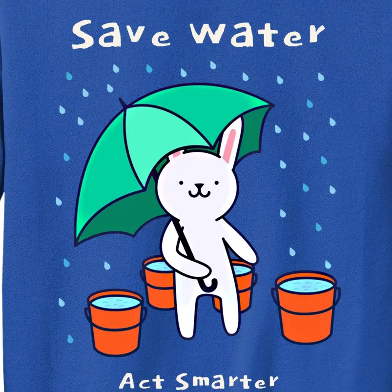 Water Conservation: Save Water Act Smarter Ecogiftconscious Gift Tall Sweatshirt