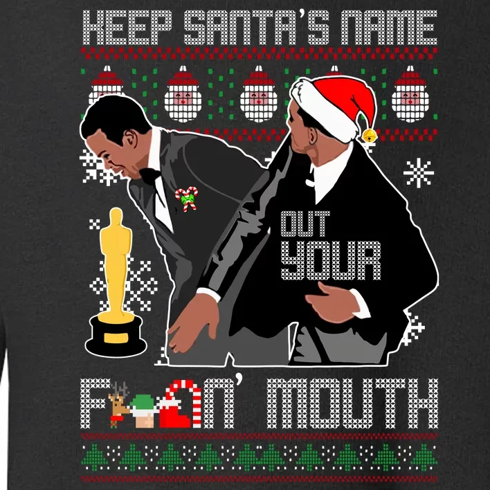 Will Chris Slap Award Show Keep Santa's Name Out Your Mouth Ugly Christmas Toddler Sweatshirt