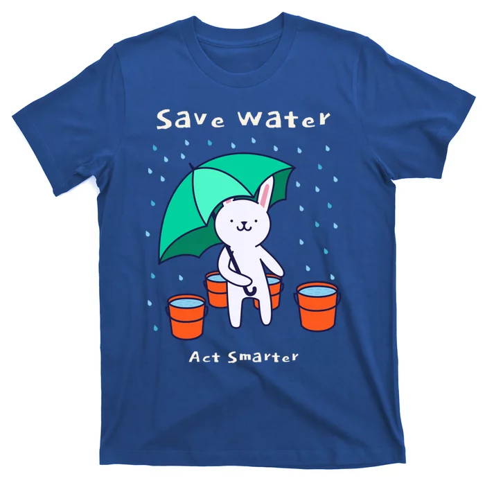 Water Conservation: Save Water Act Smarter Ecocool Giftconscious Gift T-Shirt