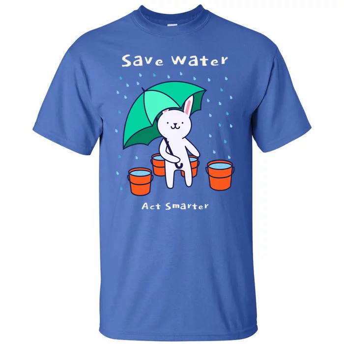 Water Conservation: Save Water Act Smarter Ecocool Giftconscious Gift Tall T-Shirt