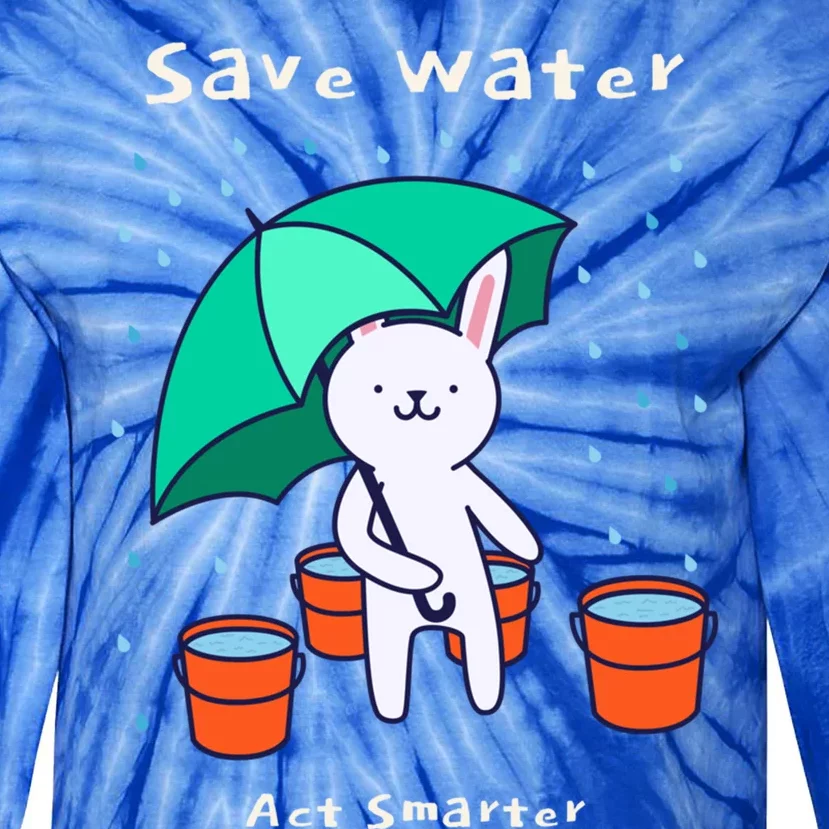 Water Conservation: Save Water Act Smarter Ecocool Giftconscious Gift Tie-Dye Long Sleeve Shirt