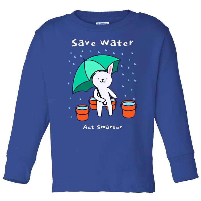 Water Conservation: Save Water Act Smarter Ecogreat Giftconscious Gift Toddler Long Sleeve Shirt