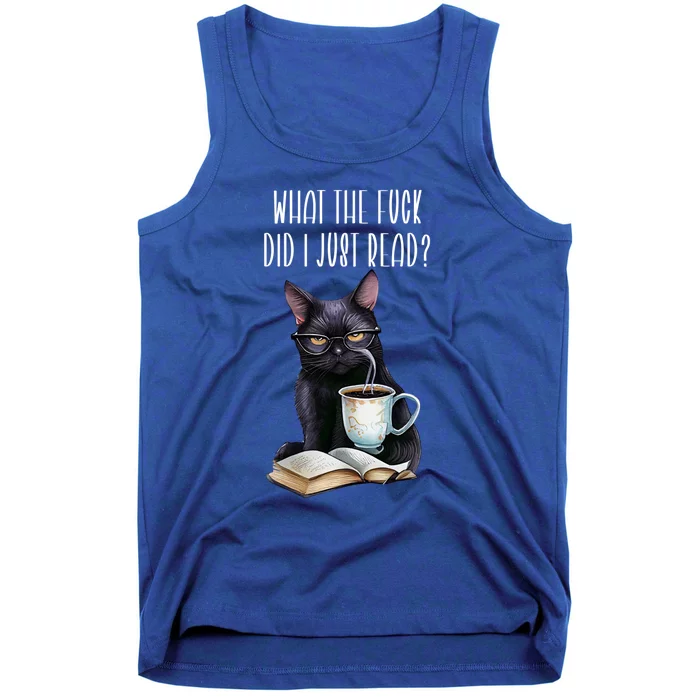 What Cat The Fuck Did I Just Read Meaningful Gift Coffee Cats And Books Gift Tank Top