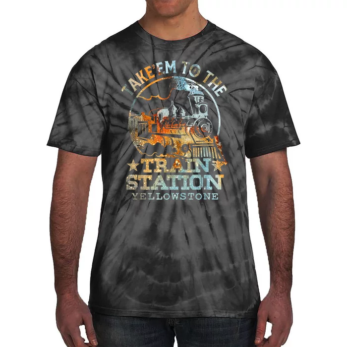 Western Coountry Take Em To The Train Station Tie-Dye T-Shirt