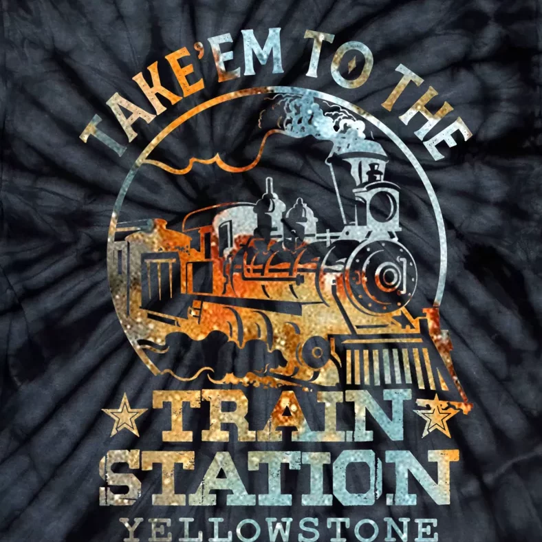 Western Coountry Take Em To The Train Station Tie-Dye T-Shirt