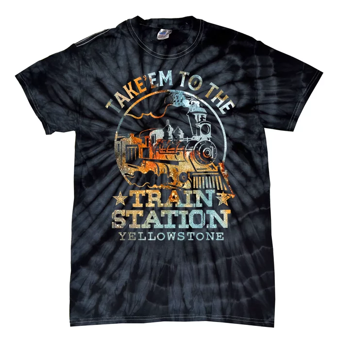 Western Coountry Take Em To The Train Station Tie-Dye T-Shirt