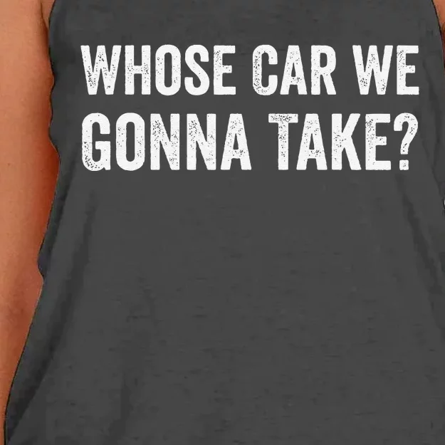 whose Car We Gonna Take Funny Quote Women's Knotted Racerback Tank