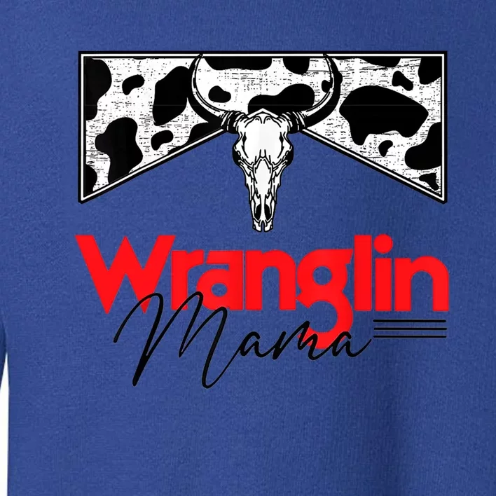 Western Cowhide Wranglin Mama Rodeo Mama Cow Rodeo Mom Gift Toddler Sweatshirt