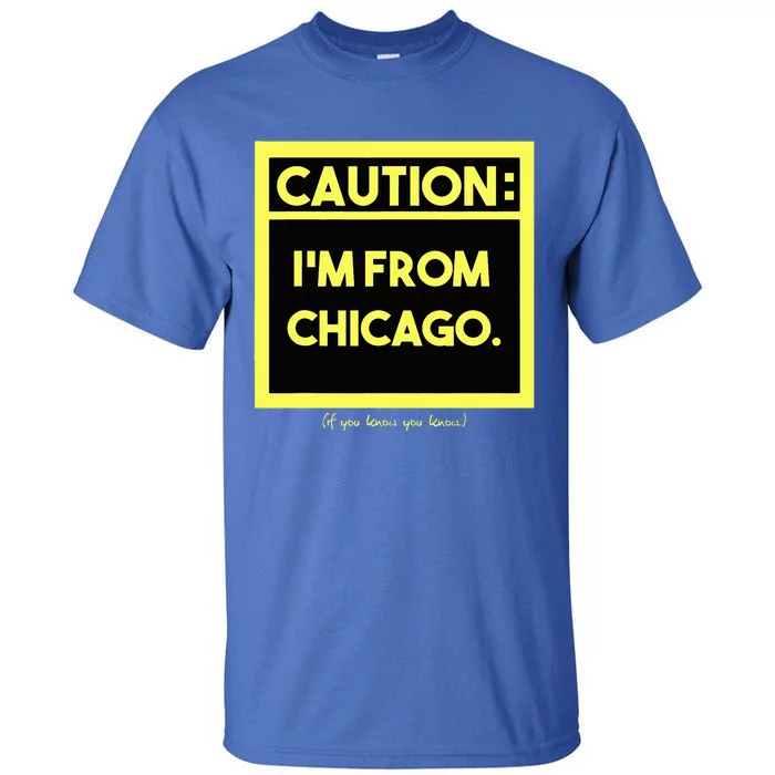 Windy City Wonder Caution Im From Chicago Lakeside Legacy Tall T-Shirt