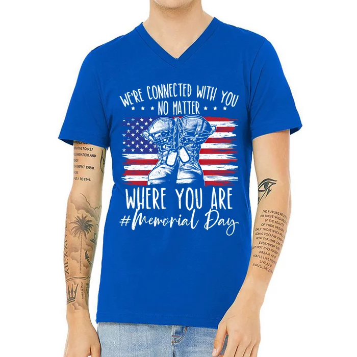 Were Connected With You No Matter Where You Are Memorial Day Gift V-Neck T-Shirt