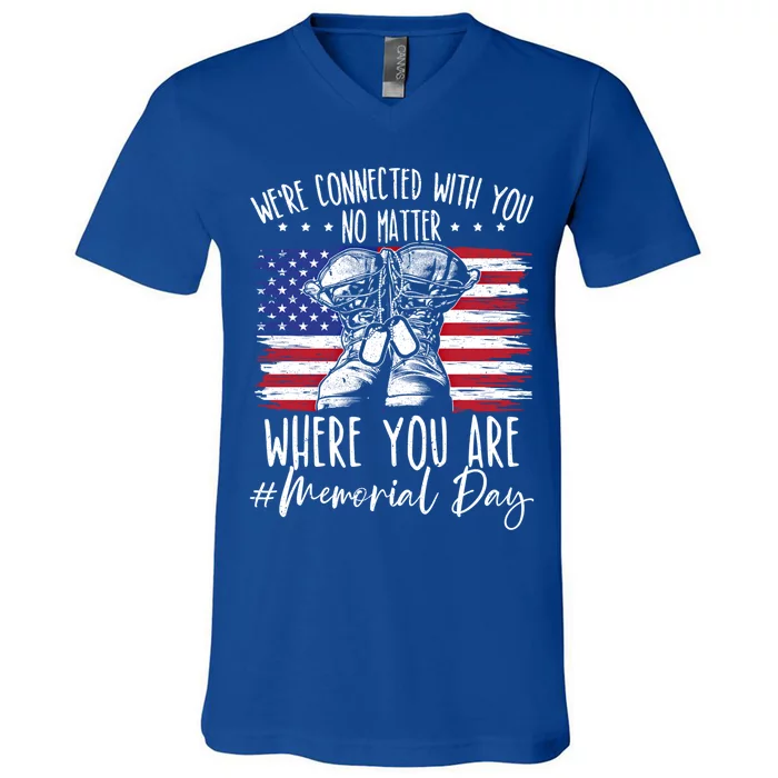 Were Connected With You No Matter Where You Are Memorial Day Gift V-Neck T-Shirt