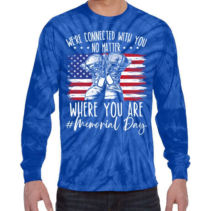 Were Connected With You No Matter Where You Are Memorial Day Gift Tie-Dye Long Sleeve Shirt