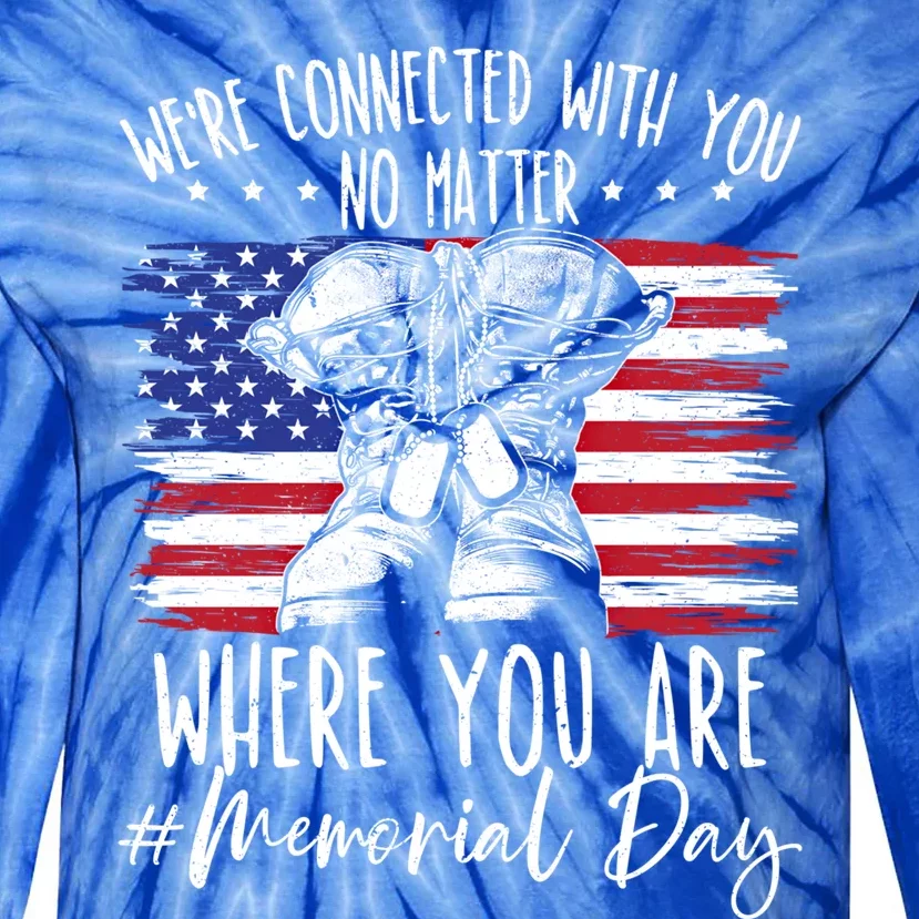 Were Connected With You No Matter Where You Are Memorial Day Gift Tie-Dye Long Sleeve Shirt