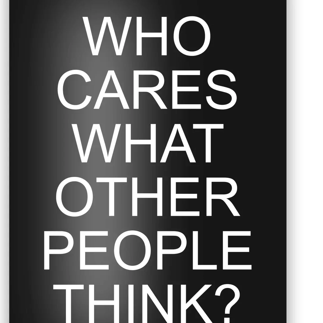 Who Cares What Other People Think Poster