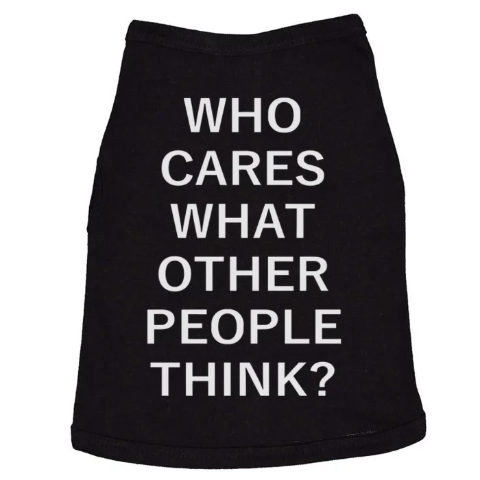 Who Cares What Other People Think Quotes Doggie Tank