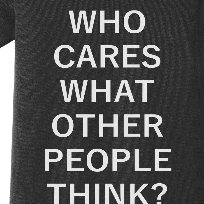 Who Cares What Other People Think Quotes Baby Bodysuit