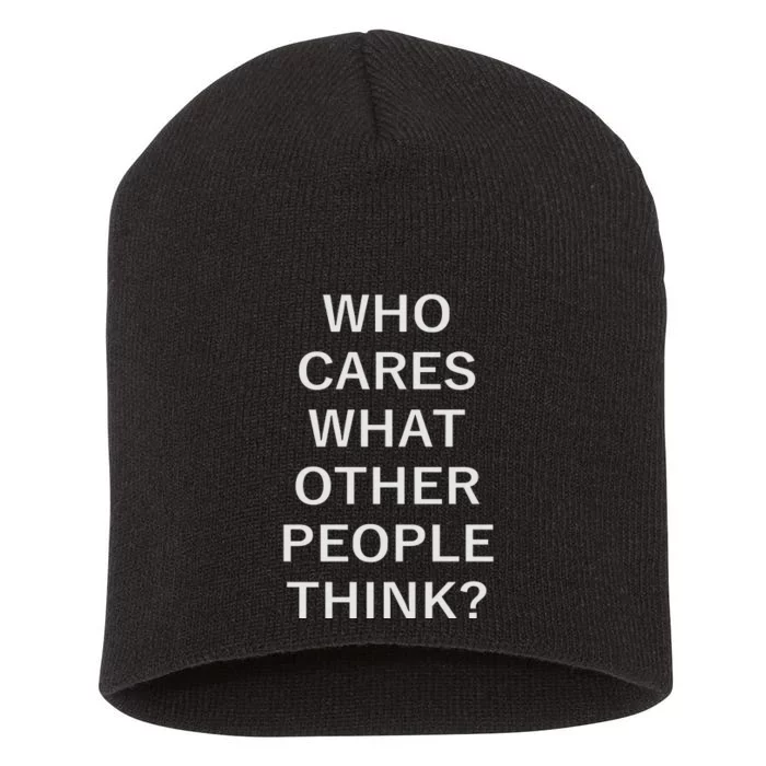 Who Cares What Other People Think Quotes Short Acrylic Beanie