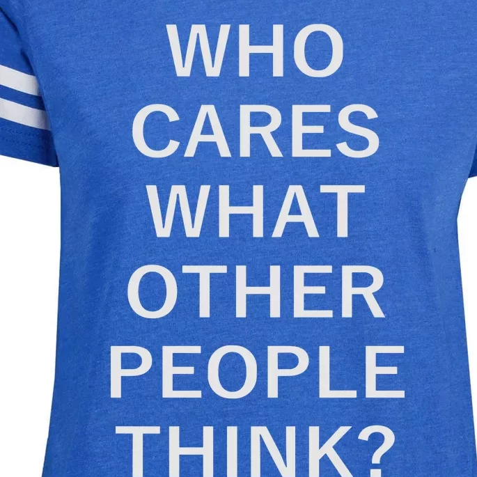 Who Cares What Other People Think Quotes Enza Ladies Jersey Football T-Shirt