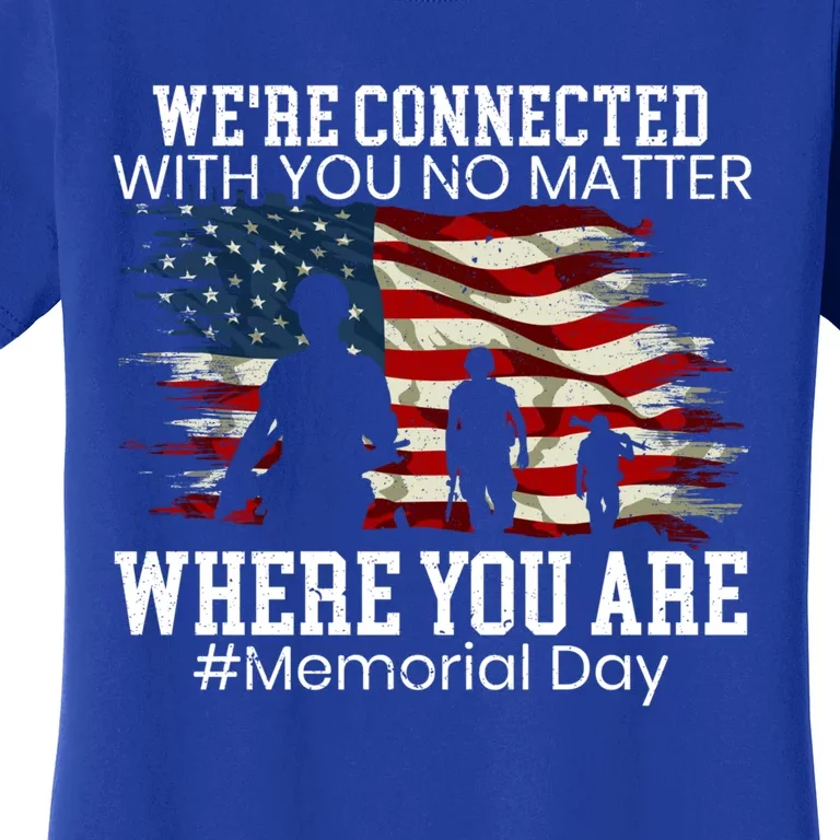 Were Connected With You No Matter Where You Are Memorial Day Gift Women's T-Shirt