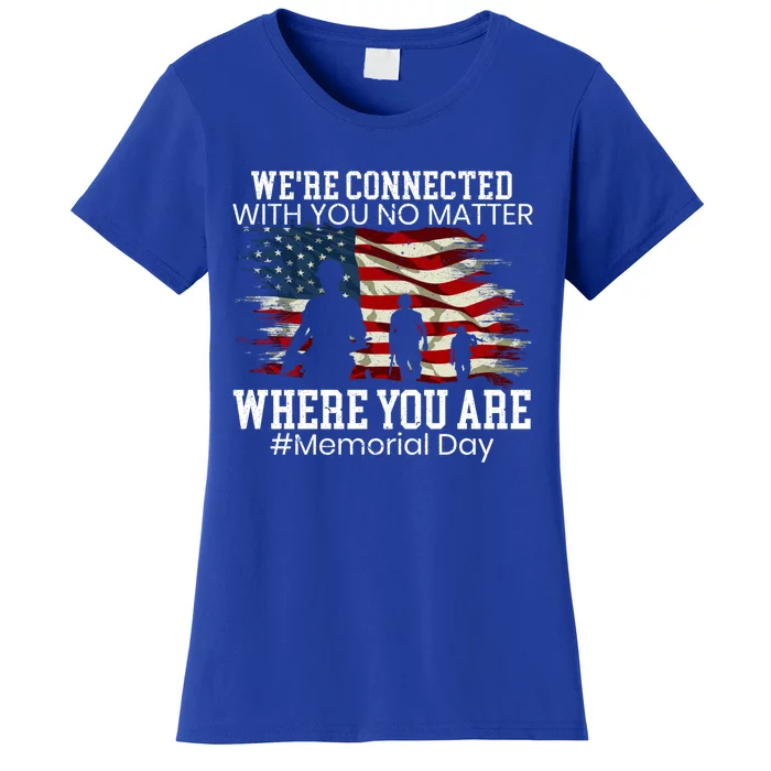 Were Connected With You No Matter Where You Are Memorial Day Gift Women's T-Shirt