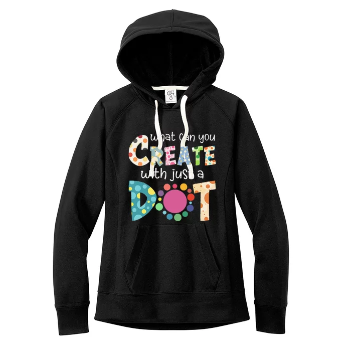 What Can You Create With Just A Dot Happy Dot Day 2024 Gift Women's Fleece Hoodie