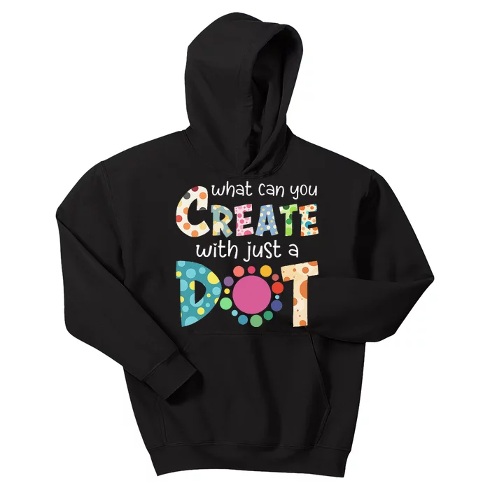 What Can You Create With Just A Dot Happy Dot Day 2024 Gift Kids Hoodie