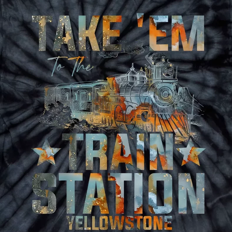 Western Country Yellowstone Take Em To The Train Station Tie-Dye T-Shirt